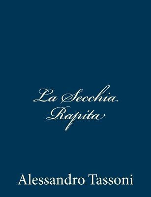 La Secchia Rapita by Tassoni, Alessandro