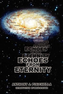 Echoes From Eternity by Fisichella, Anthony J.