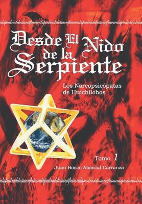 Desde El Nido de La Serpiente by Carranza, Juan Bosco Abascal