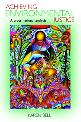 Achieving Environmental Justice: A Cross-National Analysis by Bell, Karen