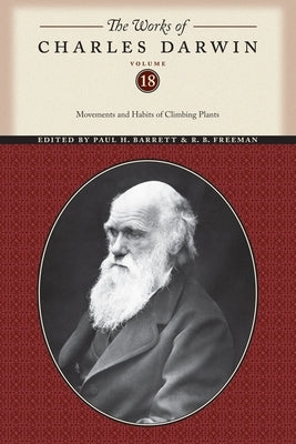 The Works of Charles Darwin, Volume 18: Movements and Habits of Climbing Plants by Darwin, Charles