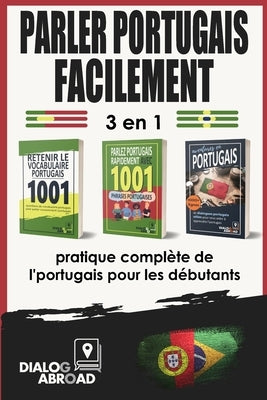 Parler portugais facilement - 3 en 1 pratique complète de l'portugais pour les débutants: Maîtrisez le vocabulaire, les phrases essentielles et les ph by Abroad Books, Dialog