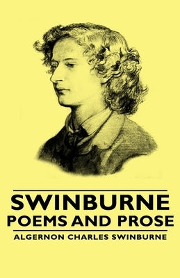 Swinburne - Poems and Prose by Swinburne, Algernon Charles