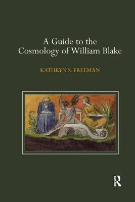A Guide to the Cosmology of William Blake by Freeman, Kathryn