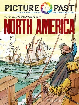 Picture the Past(tm) the Exploration of North America: Historical Coloring Book by Copeland, Peter F.