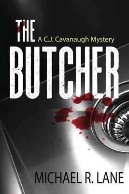 The Butcher (A C. J. Cavanaugh Mystery) by Lane, Michael R.