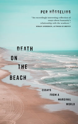 Death on the Beach: Essays from a Marginal World by HÃ¶gselius, Per