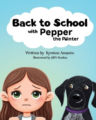 Back to School (with Pepper the Pointer) by Amanto, Kyrsten