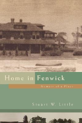 Home in Fenwick: Memoir of a Place by Little, Stuart W.