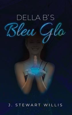 Della B's Bleu Glo by Willis, J. Stewart