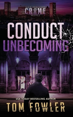 Conduct Unbecoming: A C.T. Ferguson Crime Novel by Fowler, Tom