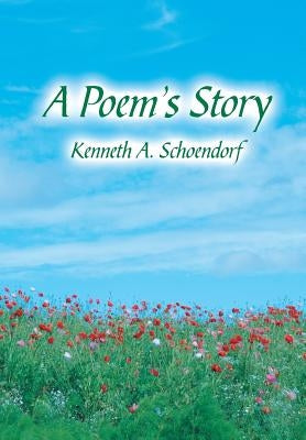 A Poem's Story by Schoendorf, Kenneth A.