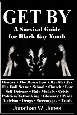 Get By: A Survival Guide for Black Gay Youth by Jones, Jonathan W.