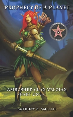 Prophecy of a Planet: Ambushed: Clan Veloian by Smellie, Anthony B.