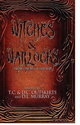 Witches & Warlocks: Volume I: The Spell of Light Wars by Murray, DL