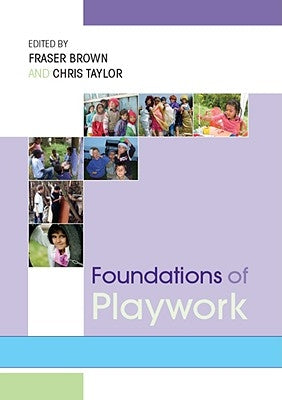 Foundations of Playwork by Brown, Fraser
