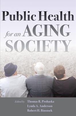Public Health for an Aging Society by Prohaska, Thomas R.