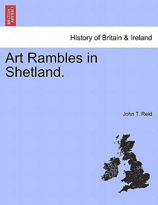 Art Rambles in Shetland. by Reid, John T.