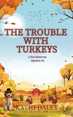 The Trouble with Turkeys by Daley, Kathi