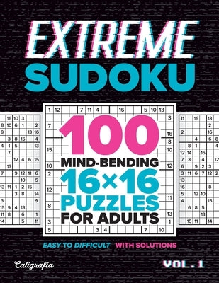 Extreme Sudoku: 100 Mind-Bending 16x16 Puzzles for Adults by Fleming, David