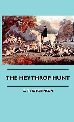 The Heythrop Hunt by Hutchinson, G. T.