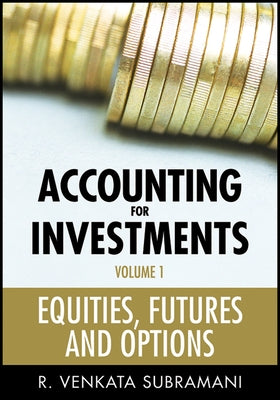 Accounting for Investments Volume 1 by Subramani