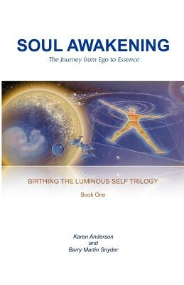 Soul Awakening: The Journey from Ego to Essence by Snyder, Barry Martin