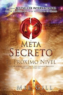 El Metasecreto: El nivel siguente by Gill, Mel