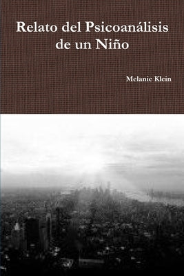 Relato del Psicoanálisis de un Niño by Klein, Melanie