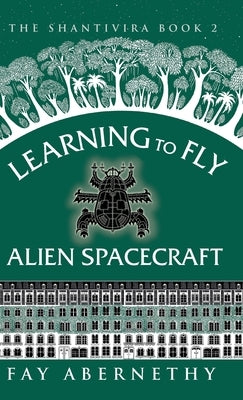 Learning to Fly Alien Spacecraft by Abernethy, Fay