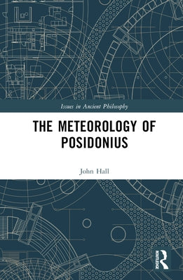The Meteorology of Posidonius by Hall, J. J.