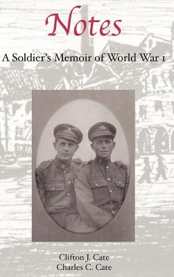 Notes: A Soldier's Memoir of World War I by Cate, Clifton J.