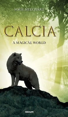 Calcia: A Magical World by Sofie Melchart