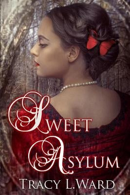Sweet Asylum by Ward, Tracy L.