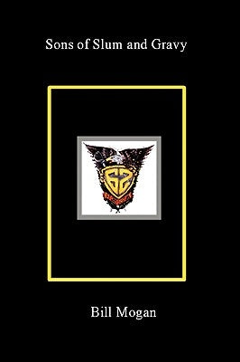 Sons of Slum and Gravy by Mogan, Bill