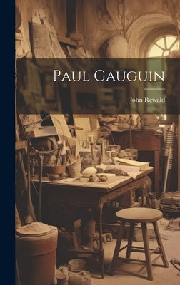 Paul Gauguin by Rewald, John