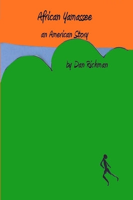 African Yamassee, an American Story by Richman, Dan