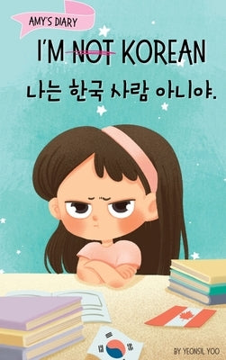 I'm Not Korean: A Story About Identity, Language Learning, and Building Confidence Through Small Wins Bilingual Children's Book Written in Korean and by Yoo, Yeonsil