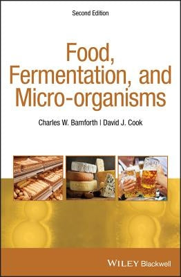 Food, Fermentation, and Micro-Organisms by Bamforth, Charles W.