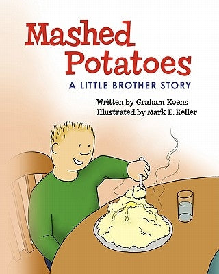 Mashed Potatoes: A Little Brother Story by Keller, Mark