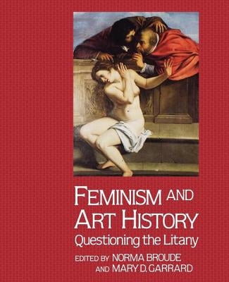 Feminism And Art History: Questioning The Litany by Broude, Norma