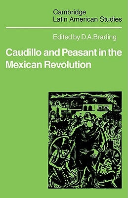 Caudillo and Peasant in the Mexican Revolution by Brading, D. A.