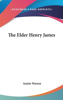 The Elder Henry James by Warren, Austin