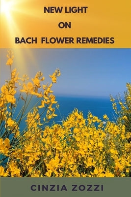New Light on Bach Flower Remedies by Farneti, Anna Maria