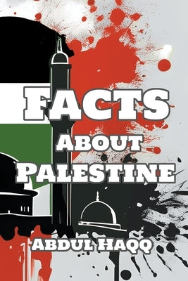 Facts about Palestine by Haqq, Abdul