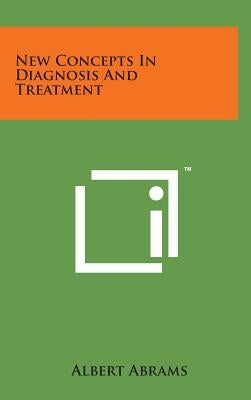 New Concepts in Diagnosis and Treatment by Abrams, Albert