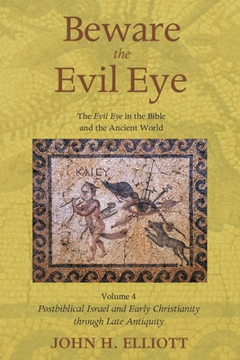 Beware the Evil Eye Volume 4 by Elliott, John H.