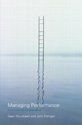 Managing Performance: International Comparisons by Bouckaert, Geert