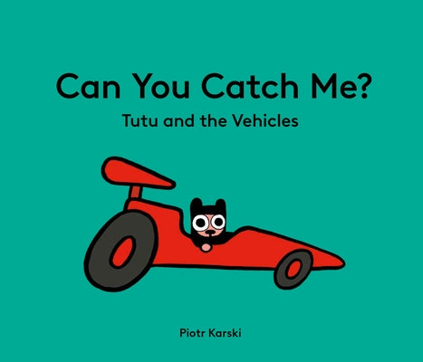 Can You Catch Me? Tutu and the Vehicles by Karski, Piotr
