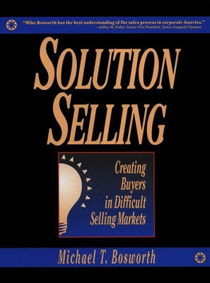 Solution Selling (Pb) by Bosworth, Michael T.